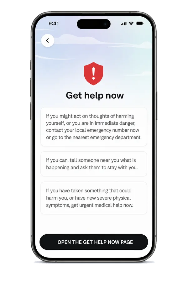 The Get help now screen: if you might act on thoughts of harming yourself or are in immediate danger, contact your local emergency number or go to the nearest emergency department. Button: Open the Get Help Now page.