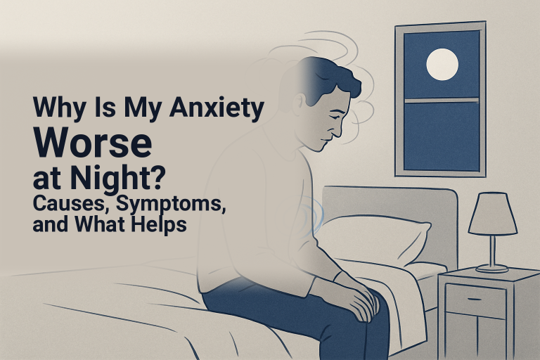 Why Is My Anxiety Worse at Night? Causes, Symptoms, and What Helps